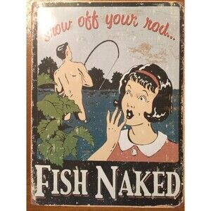 Tin Sign Vintage Fish Naked Show Off Your Rod! New Sealed